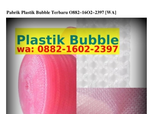 Pabrik Plastik Bubble Terbaru Ö882–lϬÖ2–2Зᑫ7(whatsApp)