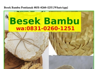 Besek Bambu Pontianak Ö8౩1_ÖᒿϬÖ_1ᒿ51{WhatsApp}