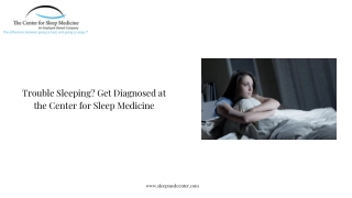 Trouble Sleeping? Get Diagnosed at the Center for Sleep Medicine