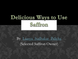 Delicious Ways To Use Saffrons-Laasya Sudhakar Palicha