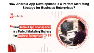 How Android App Development is a Perfect Marketing Strategy for Business Enterprises