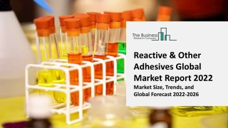 Reactive & Other Adhesives Global Market Size, Share, Trends, Latest Trends and Business Opportunities 2022-2031