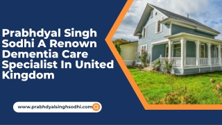 Prabhdyal Singh Sodhi A Renown Dementia Care Specialist In United Kingdom