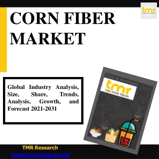 Corn Fiber Market Is Expected To Witness Moderate Growth - 2031