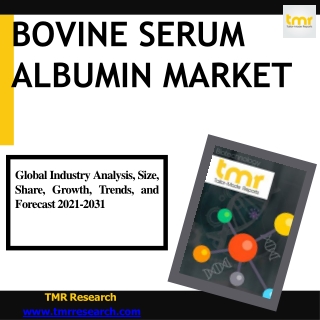 Bovine Serum Albumin Market Has Been Estimated To Experience Significant Growth