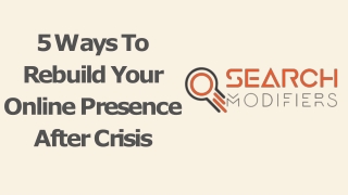Search Modifiers - Five Ways To Rebuild Your Online Presence After Crisis