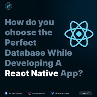 How do you choose the Perfect Database While Developing A React Native App