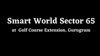 Smart World Sector 65 Golf Course Extension Gurgaon - Brochure