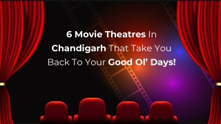 6 Movie Theatres In Chandigarh That Take You Back To Your Good Ol’ Days