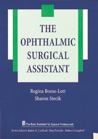 DOWNLOAD The Ophthalmic Surgical Assistant The Basic Bookshelf for Eyecare