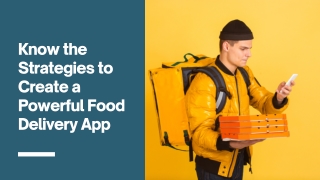 Know the Strategies to Create a Powerful Food Delivery App
