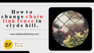 How to change chain link fence in Clyde Hill.