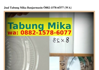 Jual Tabung Mika Banjarmasin Ô88ᒿ·l5ᜪ8·6Ôᜪᜪ[WhatsApp]
