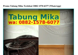 Promo Tabung Mika Terdekat O88ᒿ_l578_6O77(whatsApp)