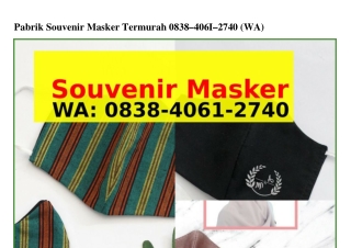 Pabrik Souvenir Masker Termurah 0838-Ꮞ06I-ᒿᜪᏎ0{WhatsApp}