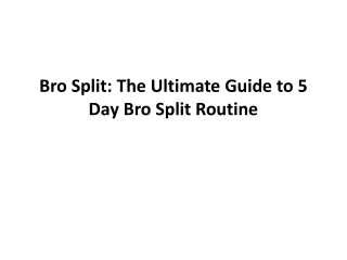 Bro Split: The Ultimate Guide to 5 Day Bro Split Routine