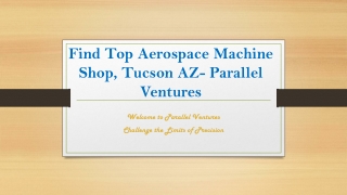 Find Top Aerospace Machine Shop, Tucson AZ- Parallel Ventures