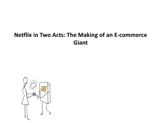 Netflix in Two Acts: The Making of an E-commerce Giant