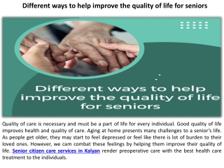 There are numerous ways to enhance seniors' quality of life.