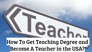 How To Get Teaching Degree and Become A Teacher in the USA?
