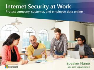Internet Security at Work Protect company, customer, and employee data online