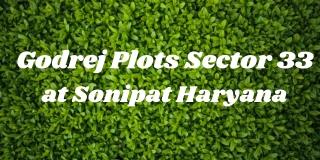 Godrej Plots Sector 33 Sonipat Haryana - Brochure