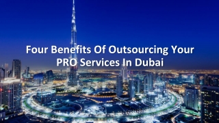 Four Benefits Of Outsourcing Your PRO Services In Dubai