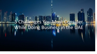 5 challenges you must consider while doing business in the UAE