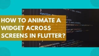 How to Animate a Widget Across Screens in Flutter