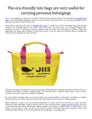 The eco-friendly tote bags are very useful for carrying personal belongings