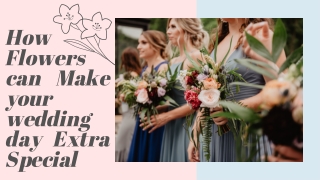 How Flowers Can Make Your Wedding Day Extra Special