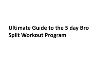 Ultimate Guide to the 5 day Bro Split