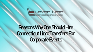 Reasons Why One Should Hire Connecticut Limo Transfers For Corporate Events