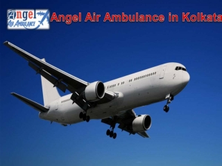 Acquire the Most Preferable Angel Air Ambulance in Kolkata at Reasonable Fare
