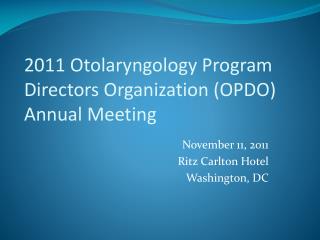 2011 Otolaryngology Program Directors Organization (OPDO) Annual Meeting