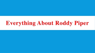 Everything About Roddy Piper
