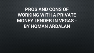 Pros And Cons Of Working With A Private Money Lender In Vegas - By Homan Ardalan