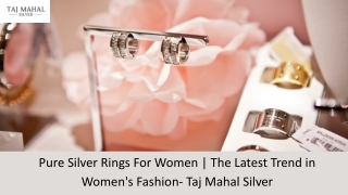 Pure Silver Rings For Women | The Latest Trend in Women's Fashion- Taj Mahal Sil
