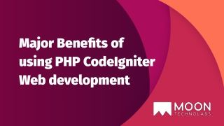 Major Benefits of using PHP CodeIgniter Web development
