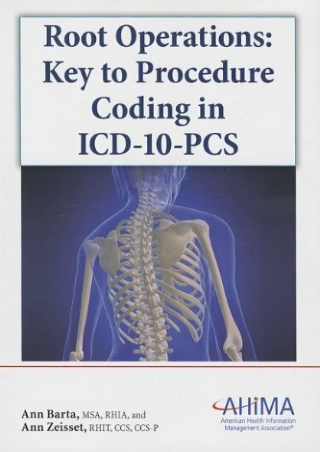 READING Root Operations Key to Procedure Coding in ICD 10 PCS