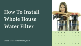 How To Install Whole House Water Filter