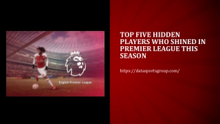 Top five hidden players who shined in Premier League this season