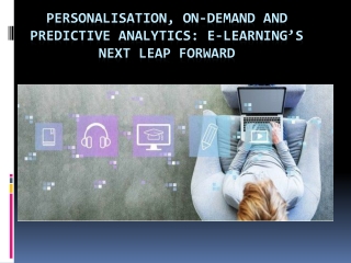 Personalisation, on-demand and predictive analytics: e-learning’s next leap forw