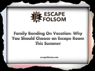 Family Bonding On Vacation Why You Should Choose an Escape Room This Summer