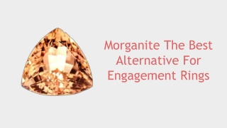 Morganite The Best Alternative For Engagement Rings