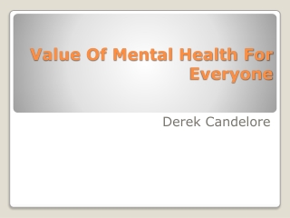 Value Of Mental Health For Everyone- Derek Candelore