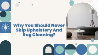 Why You Should Never Skip Upholstery And Rug Cleaning?