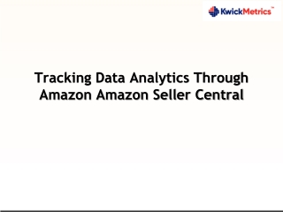Tracking Data Analytics Through Amazon Amazon Seller Central