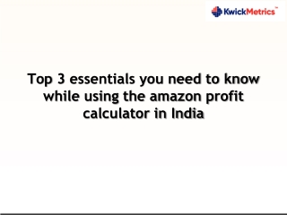 Top 3 essentials you need to know while using the amazon profit calculator in India