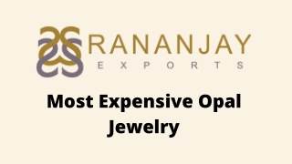 Most Expensive Opal Jewelry - Presentation